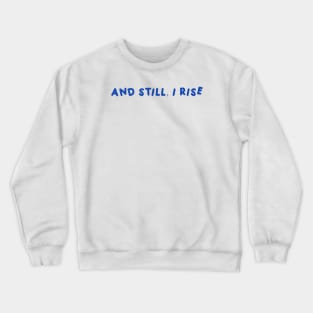 And Still, I Rise Crewneck Sweatshirt